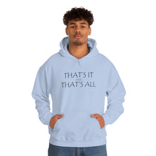 Load image into Gallery viewer, That’s it And That’s All Hooded Sweatshirt