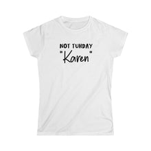 Load image into Gallery viewer, Not Tuhday "Karen" Black Women's Softstyle Tee