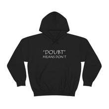 Load image into Gallery viewer, Doubt Means Don’t Hooded Sweatshirt