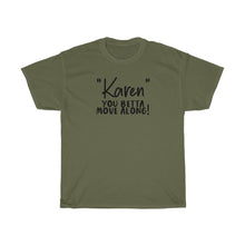 Load image into Gallery viewer, &quot;Karen&quot; You Betta Move Along Men&#39;s Heavy Cotton Tee