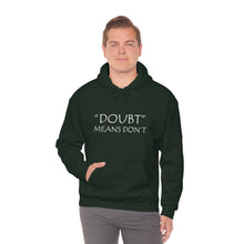 Load image into Gallery viewer, Doubt Means Don’t Hooded Sweatshirt