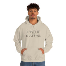 Load image into Gallery viewer, That’s it And That’s All Hooded Sweatshirt