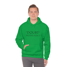 Load image into Gallery viewer, Doubt Means Don’t Hooded Sweatshirt