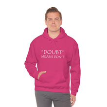 Load image into Gallery viewer, Doubt Means Don’t Hooded Sweatshirt