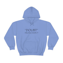Load image into Gallery viewer, Doubt Means Don’t Hooded Sweatshirt
