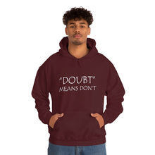 Load image into Gallery viewer, Doubt Means Don’t Hooded Sweatshirt