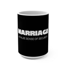 Load image into Gallery viewer, Marriage: A False Sense Mug 15oz