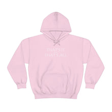 Load image into Gallery viewer, That’s it And That’s All Hooded Sweatshirt