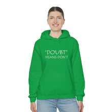 Load image into Gallery viewer, Doubt Means Don’t Hooded Sweatshirt