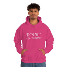 Load image into Gallery viewer, Doubt Means Don’t Hooded Sweatshirt