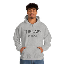 Load image into Gallery viewer, Therapy is Sexy Hooded Sweatshirt