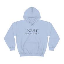 Load image into Gallery viewer, Doubt Means Don’t Hooded Sweatshirt