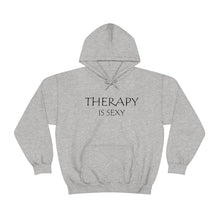 Load image into Gallery viewer, Therapy is Sexy Hooded Sweatshirt