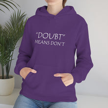 Load image into Gallery viewer, Doubt Means Don’t Hooded Sweatshirt