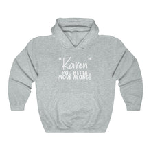 Load image into Gallery viewer, &quot;Karen&quot; You Betta Move Along White Hooded Sweatshirt