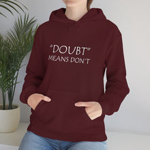 Load image into Gallery viewer, Doubt Means Don’t Hooded Sweatshirt
