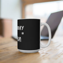 Load image into Gallery viewer, Not Tuhday "Karen" Mug 15oz