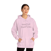 Load image into Gallery viewer, That’s it And That’s All Hooded Sweatshirt