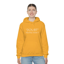 Load image into Gallery viewer, Doubt Means Don’t Hooded Sweatshirt