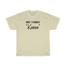 Load image into Gallery viewer, Not Tuhday "Karen" Men's Heavy Cotton Tee