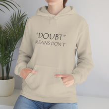 Load image into Gallery viewer, Doubt Means Don’t Hooded Sweatshirt