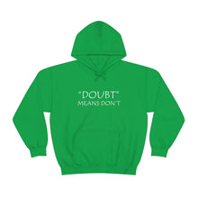 Load image into Gallery viewer, Doubt Means Don’t Hooded Sweatshirt