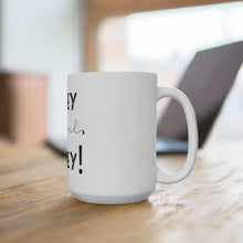 Load image into Gallery viewer, Hey Girl Heey Mug 15oz