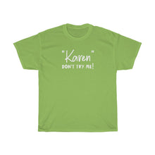 Load image into Gallery viewer, &quot;Karen&quot; Don&#39;t Try Me White Men&#39;s Heavy Cotton Tee