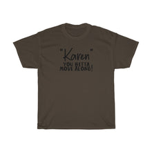 Load image into Gallery viewer, &quot;Karen&quot; You Betta Move Along Men&#39;s Heavy Cotton Tee