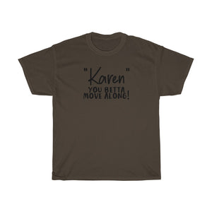 "Karen" You Betta Move Along Men's Heavy Cotton Tee