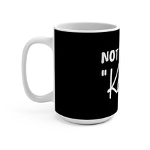 Load image into Gallery viewer, Not Tuhday "Karen" Mug 15oz