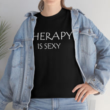 Load image into Gallery viewer, Therapy is Sexy Unisex Heavy Cotton Tee