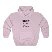 Load image into Gallery viewer, Don&#39;t Get Hurt &quot;Karen&quot; Hooded Sweatshirt