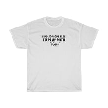 Load image into Gallery viewer, Find Someone Else To Play With &quot;Karen&quot; Men&#39;s Heavy Cotton Tee