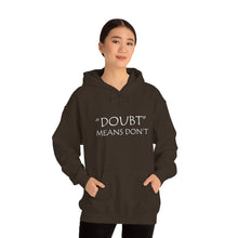Load image into Gallery viewer, Doubt Means Don’t Hooded Sweatshirt