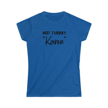 Load image into Gallery viewer, Not Tuhday "Karen" Black Women's Softstyle Tee