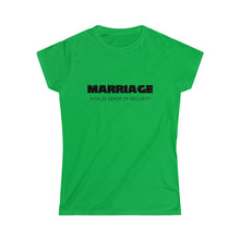 Load image into Gallery viewer, Marriage A False Sense Women's Softstyle Tee