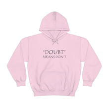 Load image into Gallery viewer, Doubt Means Don’t Hooded Sweatshirt