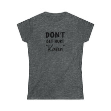Load image into Gallery viewer, Don&#39;t Get Hurt &quot;Karen&quot; Black Women&#39;s Softstyle Tee