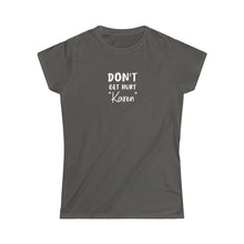 Load image into Gallery viewer, Don&#39;t Get Hurt &quot;Karen&quot; Women&#39;s Softstyle Tee