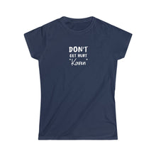 Load image into Gallery viewer, Don&#39;t Get Hurt &quot;Karen&quot; Women&#39;s Softstyle Tee