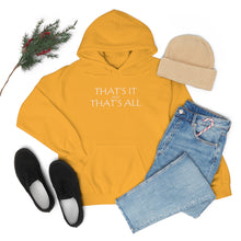 Load image into Gallery viewer, That’s it And That’s All Hooded Sweatshirt