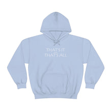 Load image into Gallery viewer, That’s it And That’s All Hooded Sweatshirt