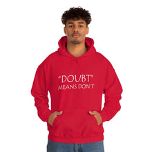 Load image into Gallery viewer, Doubt Means Don’t Hooded Sweatshirt