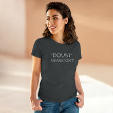 Load image into Gallery viewer, Doubt Means Don&#39;t Midweight Cotton Tee