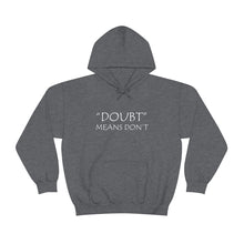 Load image into Gallery viewer, Doubt Means Don’t Hooded Sweatshirt