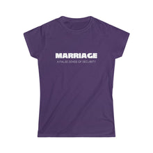 Load image into Gallery viewer, Marriage: A False Sense Women's Softstyle Tee
