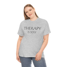 Load image into Gallery viewer, Therapy is Sexy Unisex Heavy Cotton Tee