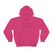 Load image into Gallery viewer, That’s it And That’s All Hooded Sweatshirt