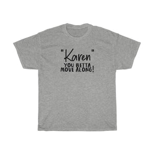 "Karen" You Betta Move Along Men's Heavy Cotton Tee